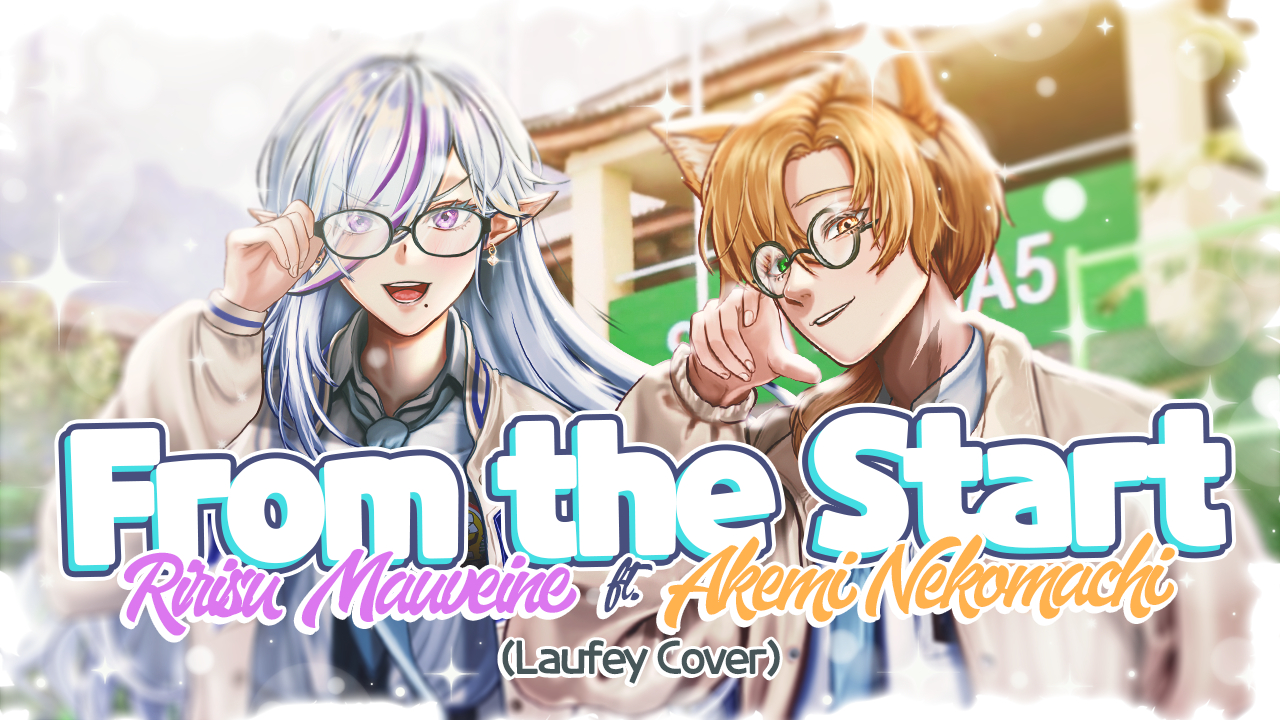 From The Start - Ririsu Mauveine ft. Akemi Nekomachi